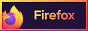 button that flashes between the texts 'tested on' and 'firefox' in firefox's orange, yellow, and purple scheme, with the firefox logo to the left | by unknown
